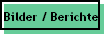Bilder / Berichte
