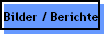 Bilder / Berichte