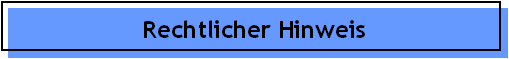 Rechtlicher Hinweis